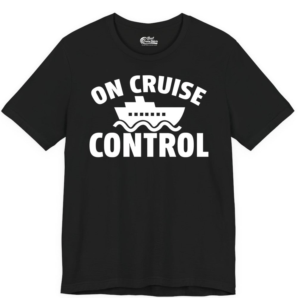 On Cruise Control Shirt - Funny Cruise Shirt for Vacation Travelers (Premium Tee) in Black - On Cruise Control Shirt - Playful Cruise Ship Bold Typography Design
