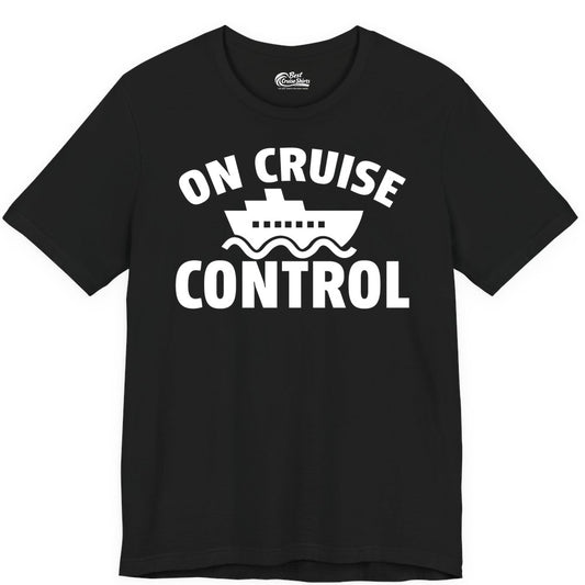 On Cruise Control Shirt - Funny Cruise Shirt for Vacation Travelers (Premium Tee) in Black - On Cruise Control Shirt - Playful Cruise Ship Bold Typography Design