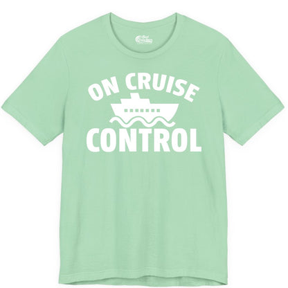 On Cruise Control Shirt - Funny Cruise Shirt for Vacation Travelers (Premium Tee) in Mint - On Cruise Control Shirt - Playful Cruise Ship Bold Typography Design