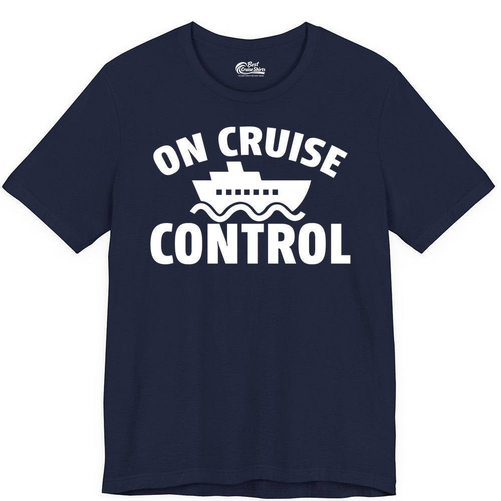 On Cruise Control Shirt - Funny Cruise Shirt for Vacation Travelers (Premium Tee) in Navy - On Cruise Control Shirt - Playful Cruise Ship Bold Typography Design