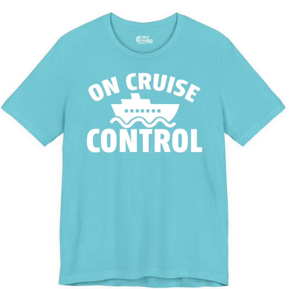 On Cruise Control Shirt - Funny Cruise Shirt for Vacation Travelers (Premium Tee) in Turquoise - On Cruise Control Shirt - Playful Cruise Ship Bold Typography Design