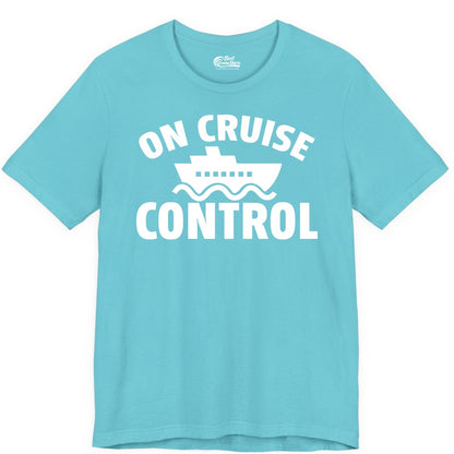 On Cruise Control Shirt - Funny Cruise Shirt for Vacation Travelers (Premium Tee) in Turquoise - On Cruise Control Shirt - Playful Cruise Ship Bold Typography Design