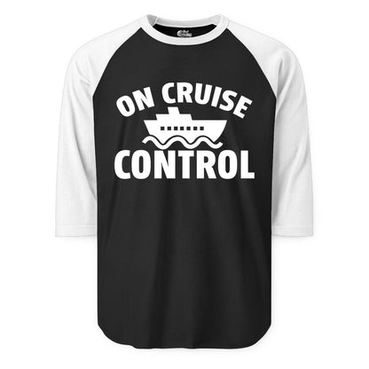 On Cruise Control Shirt - Funny Cruise Shirt for Vacation Travelers (Raglan) in BlackWhite - On Cruise Control Shirt - Playful Cruise Ship Bold Typography Design