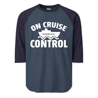 On Cruise Control Shirt - Funny Cruise Shirt for Vacation Travelers (Raglan) in Heather DenimNavy - On Cruise Control Shirt - Playful Cruise Ship Bold Typography Design