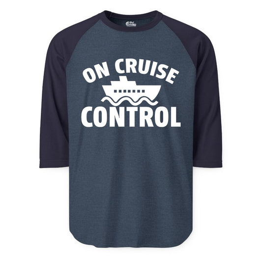 On Cruise Control Shirt - Funny Cruise Shirt for Vacation Travelers (Raglan) in Heather DenimNavy - On Cruise Control Shirt - Playful Cruise Ship Bold Typography Design