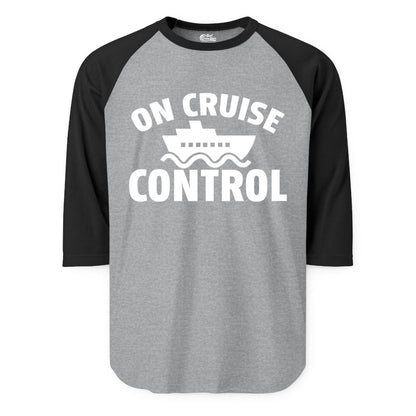 On Cruise Control Shirt - Funny Cruise Shirt for Vacation Travelers (Raglan) in Heather GreyBlack - On Cruise Control Shirt - Playful Cruise Ship Bold Typography Design