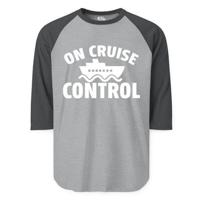 On Cruise Control Shirt - Funny Cruise Shirt for Vacation Travelers (Raglan) in Heather GreyHeather Charcoal - On Cruise Control Shirt - Playful Cruise Ship Bold Typography Design
