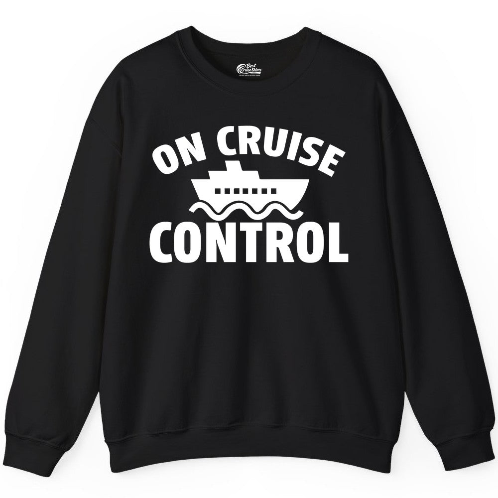 On Cruise Control Shirt - Funny Cruise Shirt for Vacation Travelers (Sweatshirt) in Black - On Cruise Control Shirt - Playful Cruise Ship Bold Typography Design
