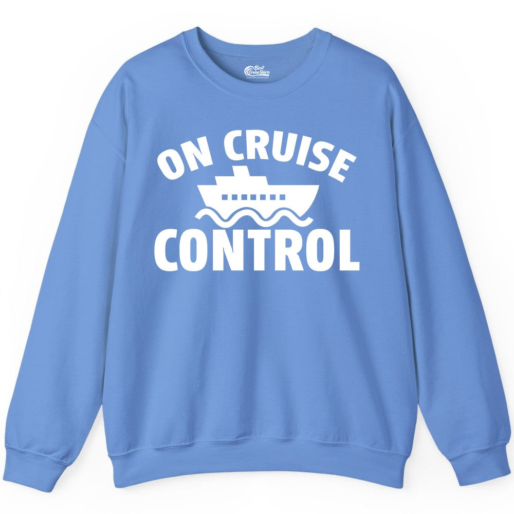 On Cruise Control Shirt - Funny Cruise Shirt for Vacation Travelers (Sweatshirt) in Carolina Blue - On Cruise Control Shirt - Playful Cruise Ship Bold Typography Design