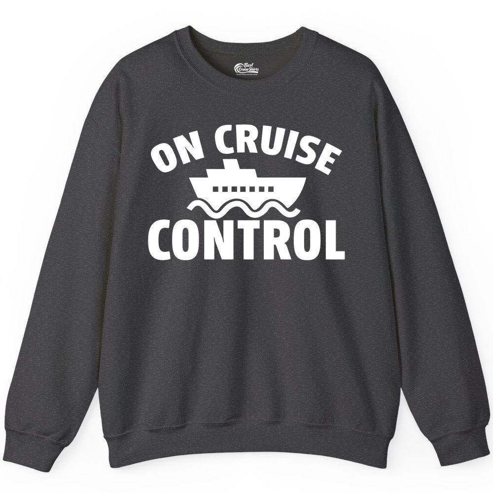 On Cruise Control Shirt - Funny Cruise Shirt for Vacation Travelers (Sweatshirt) in Dark Heather - On Cruise Control Shirt - Playful Cruise Ship Bold Typography Design