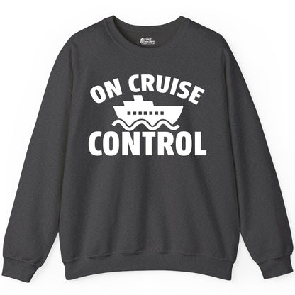 On Cruise Control Shirt - Funny Cruise Shirt for Vacation Travelers (Sweatshirt) in Dark Heather - On Cruise Control Shirt - Playful Cruise Ship Bold Typography Design
