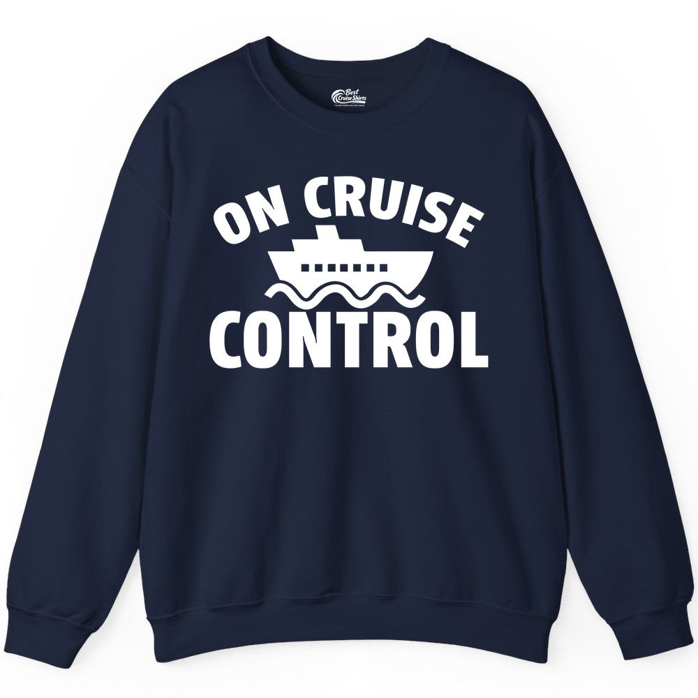 On Cruise Control Shirt - Funny Cruise Shirt for Vacation Travelers (Sweatshirt) in Navy - On Cruise Control Shirt - Playful Cruise Ship Bold Typography Design