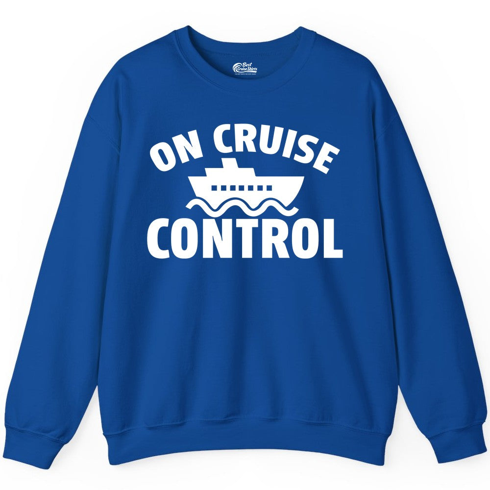 On Cruise Control Shirt - Funny Cruise Shirt for Vacation Travelers (Sweatshirt) in Royal - On Cruise Control Shirt - Playful Cruise Ship Bold Typography Design
