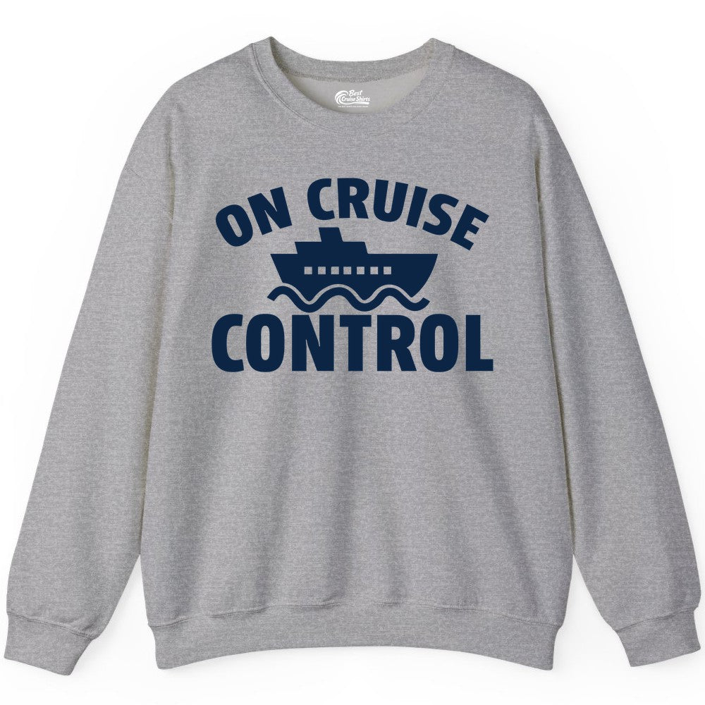 On Cruise Control Shirt - Funny Cruise Shirt for Vacation Travelers (Sweatshirt) in Sport Grey - On Cruise Control Shirt - Playful Cruise Ship Bold Typography Design