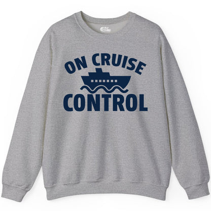 On Cruise Control Shirt - Funny Cruise Shirt for Vacation Travelers (Sweatshirt) in Sport Grey - On Cruise Control Shirt - Playful Cruise Ship Bold Typography Design