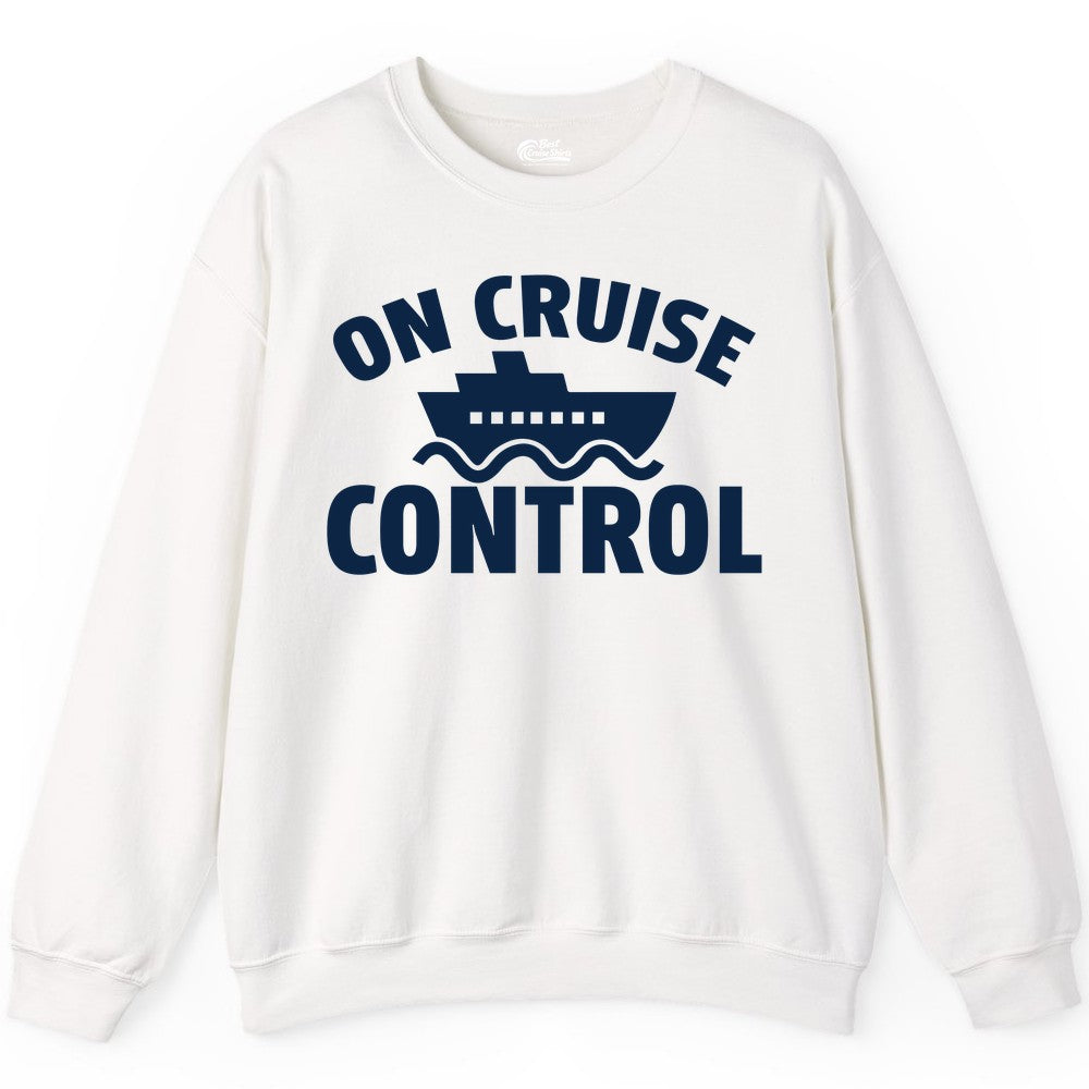 On Cruise Control Shirt - Funny Cruise Shirt for Vacation Travelers (Sweatshirt) in White - On Cruise Control Shirt - Playful Cruise Ship Bold Typography Design