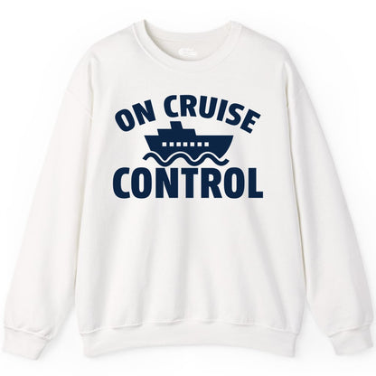 On Cruise Control Shirt - Funny Cruise Shirt for Vacation Travelers (Sweatshirt) in White - On Cruise Control Shirt - Playful Cruise Ship Bold Typography Design