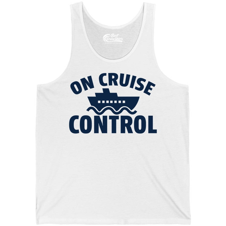 On Cruise Control Shirt - Funny Cruise Shirt for Vacation Travelers (Tank Top) in White - On Cruise Control Shirt - Playful Cruise Ship Bold Typography Design