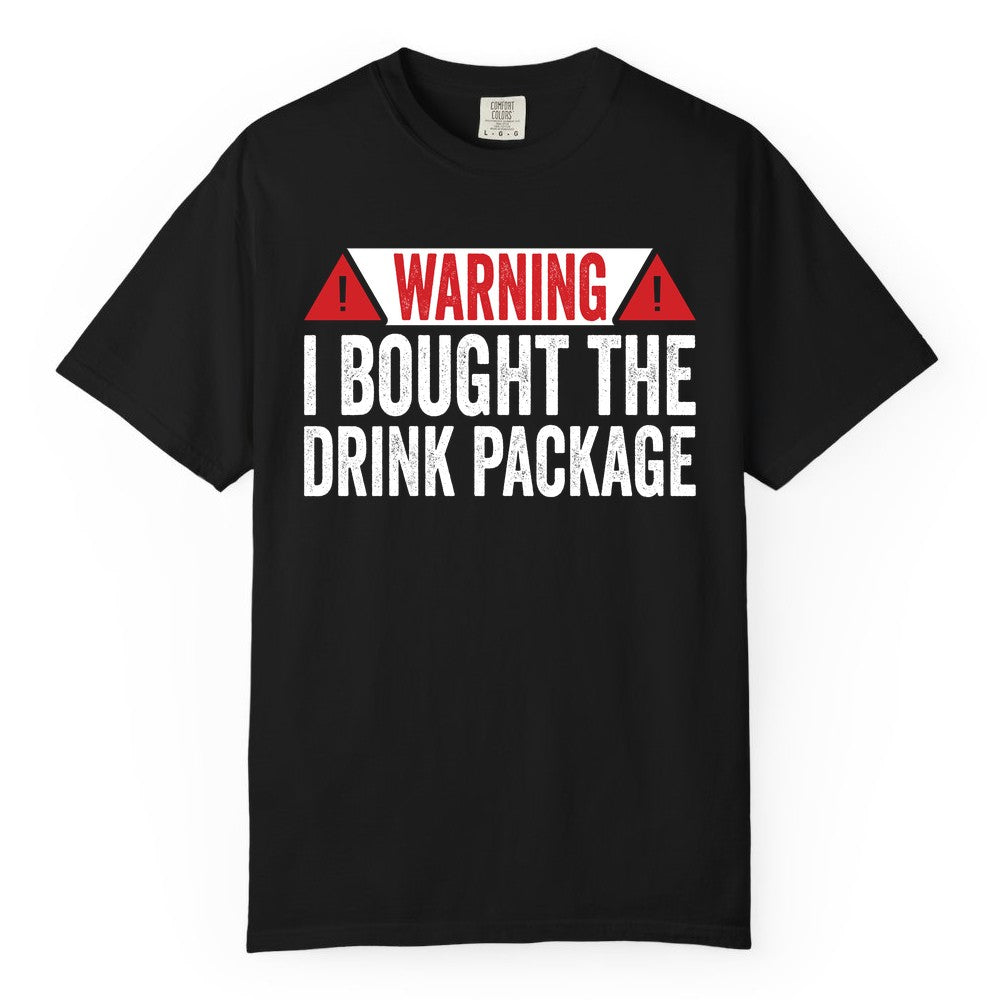 Cruise Drink Package Shirt - Funny Cruise Warning Drinking Tee (Comfort Color) in Black - Warning I Bought The Drink Package Funny Cruise Shirt