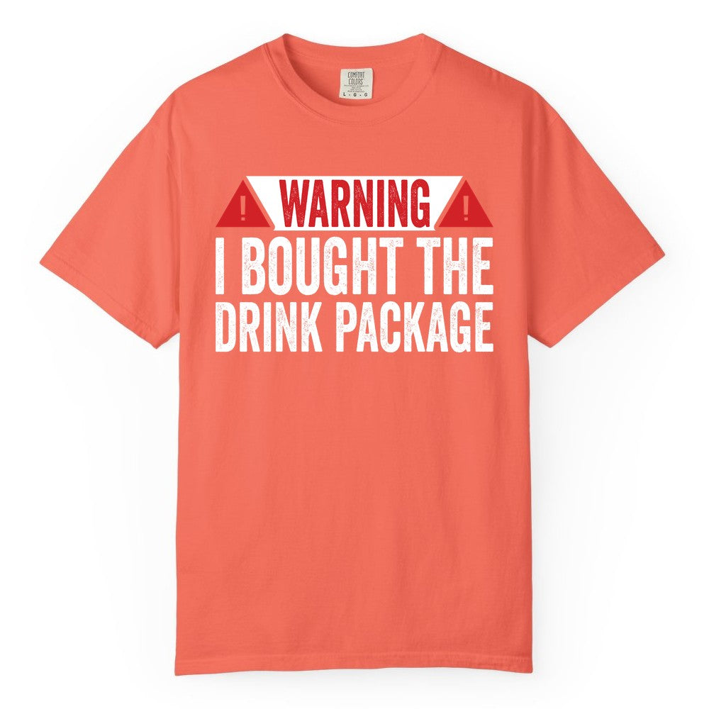 Cruise Drink Package Shirt - Funny Cruise Warning Drinking Tee (Comfort Color) in Bright Salmon - Warning I Bought The Drink Package Funny Cruise Shirt