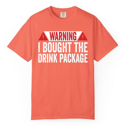 Cruise Drink Package Shirt - Funny Cruise Warning Drinking Tee (Comfort Color) in Bright Salmon - Warning I Bought The Drink Package Funny Cruise Shirt