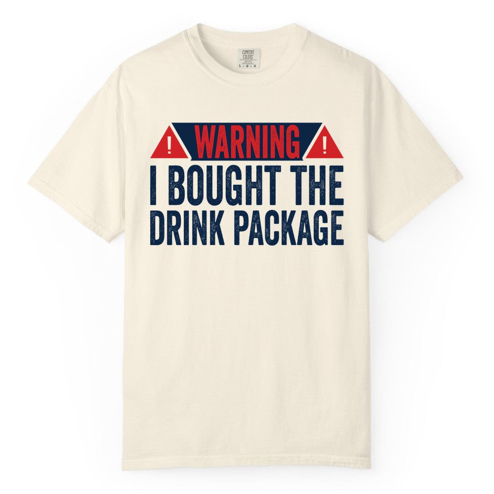 Cruise Drink Package Shirt - Funny Cruise Warning Drinking Tee (Comfort Color) in Ivory - Warning I Bought The Drink Package Funny Cruise Shirt