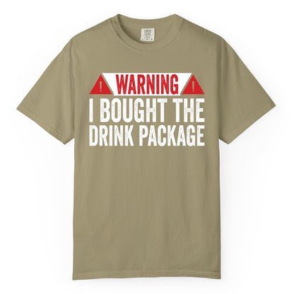 Cruise Drink Package Shirt - Funny Cruise Warning Drinking Tee (Comfort Color) in Khaki - Warning I Bought The Drink Package Funny Cruise Shirt