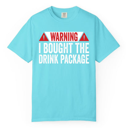 Cruise Drink Package Shirt - Funny Cruise Warning Drinking Tee (Comfort Color) in Lagoon Blue - Warning I Bought The Drink Package Funny Cruise Shirt