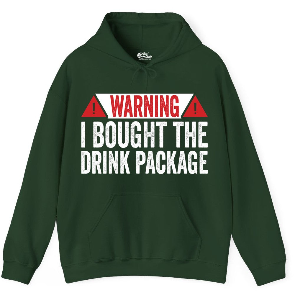 Cruise Drink Package Shirt - Funny Cruise Warning Drinking Tee (Hoodie) in Forest Green - Warning I Bought The Drink Package Funny Cruise Shirt