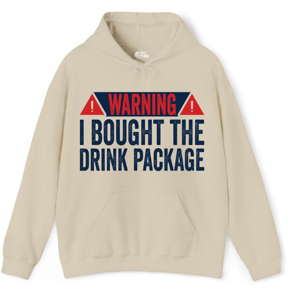Cruise Drink Package Shirt - Funny Cruise Warning Drinking Tee (Hoodie) in Sand - Warning I Bought The Drink Package Funny Cruise Shirt