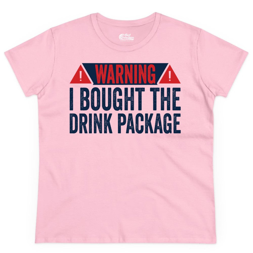 Cruise Drink Package Shirt - Funny Cruise Warning Drinking Tee (Ladies Tee) in Light Pink - Warning I Bought The Drink Package Funny Cruise Shirt