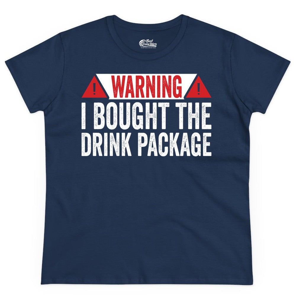 Cruise Drink Package Shirt - Funny Cruise Warning Drinking Tee (Ladies Tee) in Navy - Warning I Bought The Drink Package Funny Cruise Shirt