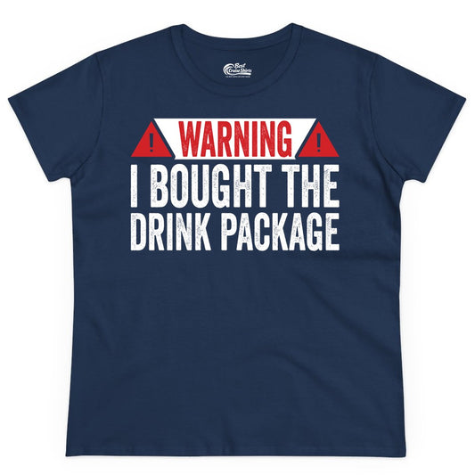 Cruise Drink Package Shirt - Funny Cruise Warning Drinking Tee (Ladies Tee) in Navy - Warning I Bought The Drink Package Funny Cruise Shirt