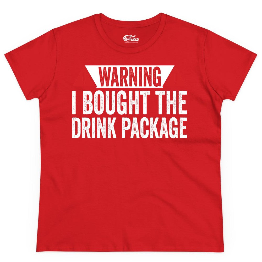 Cruise Drink Package Shirt - Funny Cruise Warning Drinking Tee (Ladies Tee) in Red - Warning I Bought The Drink Package Funny Cruise Shirt