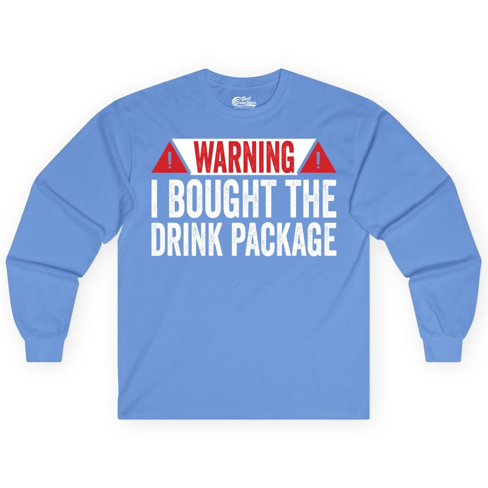 Cruise Drink Package Shirt - Funny Cruise Warning Drinking Tee (Long Sleeve) in Carolina Blue - Warning I Bought The Drink Package Funny Cruise Shirt