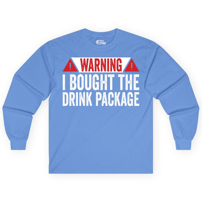 Cruise Drink Package Shirt - Funny Cruise Warning Drinking Tee (Long Sleeve) in Carolina Blue - Warning I Bought The Drink Package Funny Cruise Shirt
