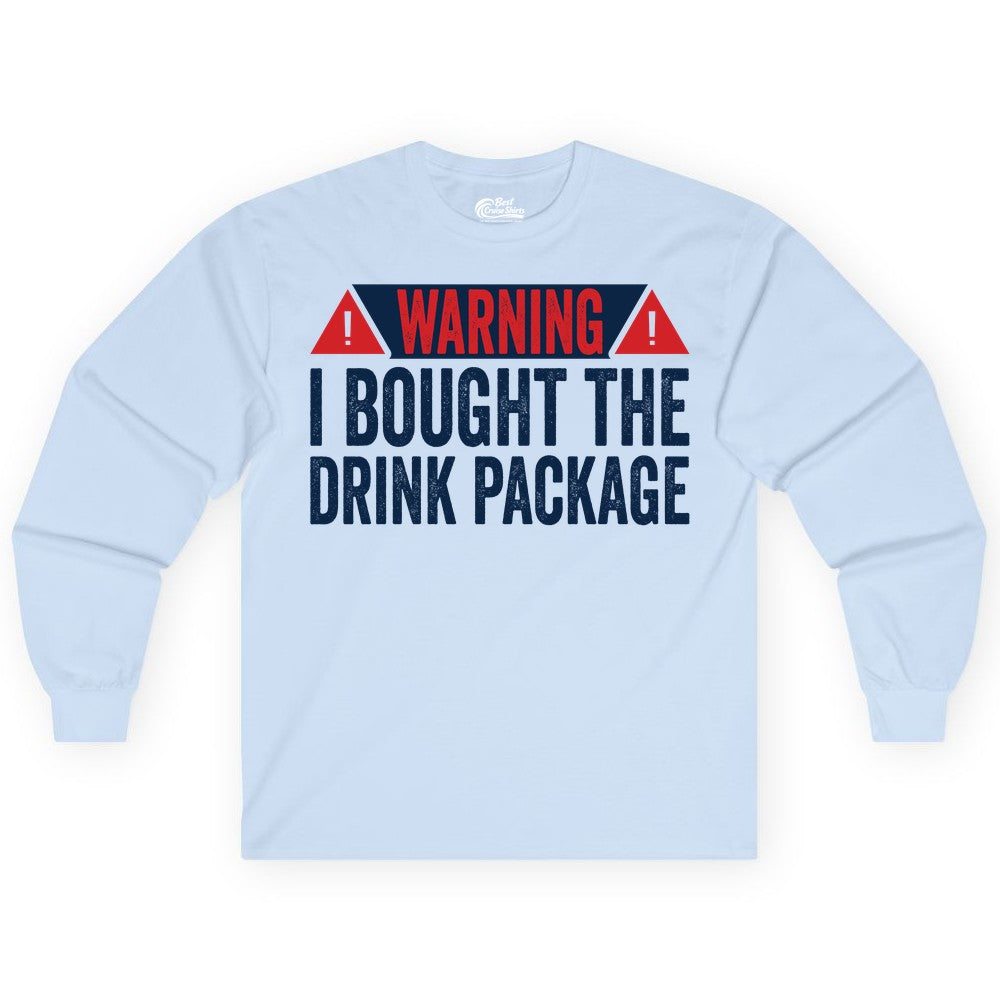 Cruise Drink Package Shirt - Funny Cruise Warning Drinking Tee (Long Sleeve) in Light Blue - Warning I Bought The Drink Package Funny Cruise Shirt