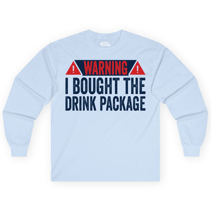 Cruise Drink Package Shirt - Funny Cruise Warning Drinking Tee (Long Sleeve) in Light Blue - Warning I Bought The Drink Package Funny Cruise Shirt