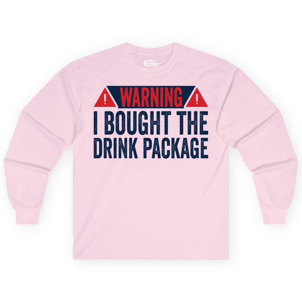 Cruise Drink Package Shirt - Funny Cruise Warning Drinking Tee (Long Sleeve) in Light Pink - Warning I Bought The Drink Package Funny Cruise Shirt