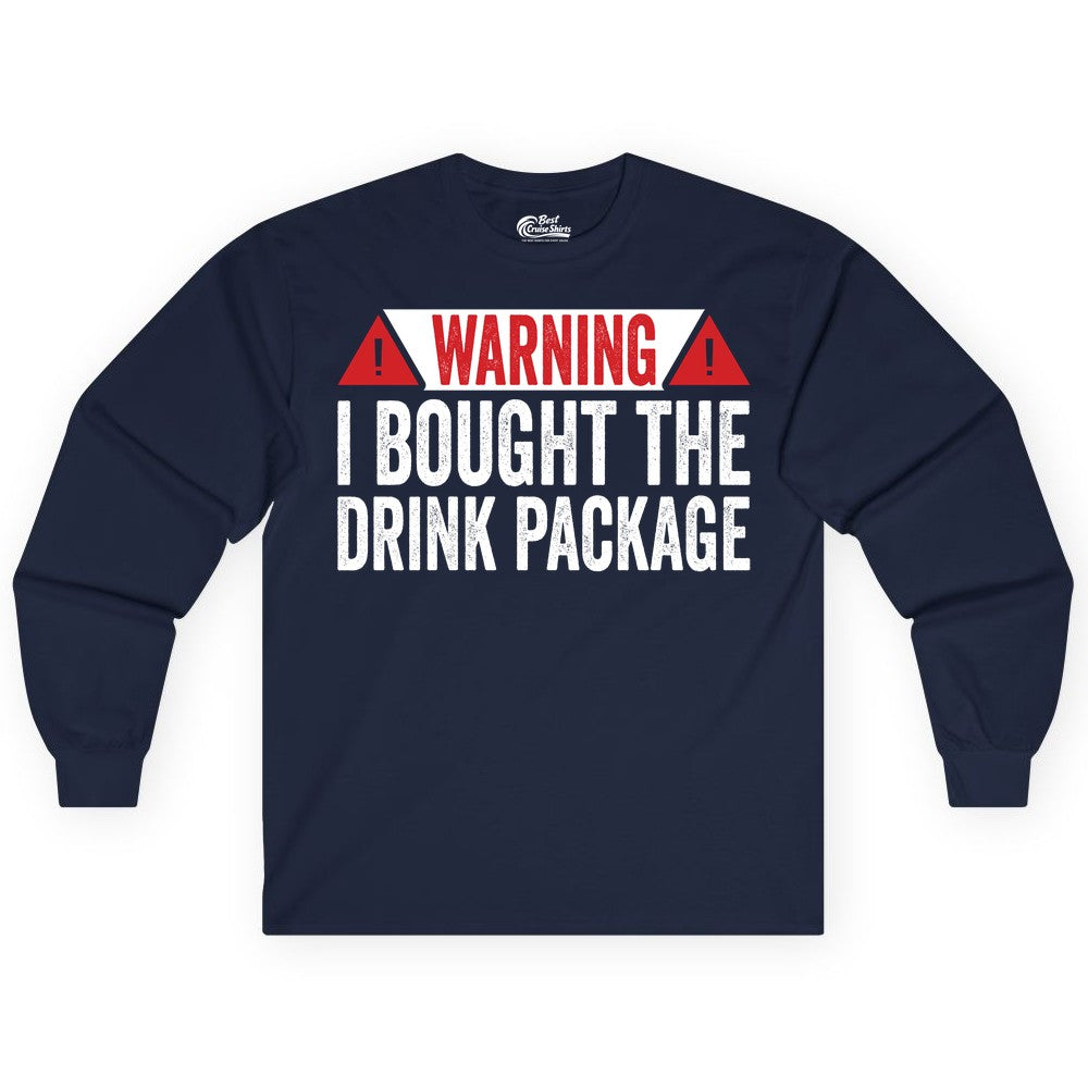 Cruise Drink Package Shirt - Funny Cruise Warning Drinking Tee (Long Sleeve) in Navy - Warning I Bought The Drink Package Funny Cruise Shirt