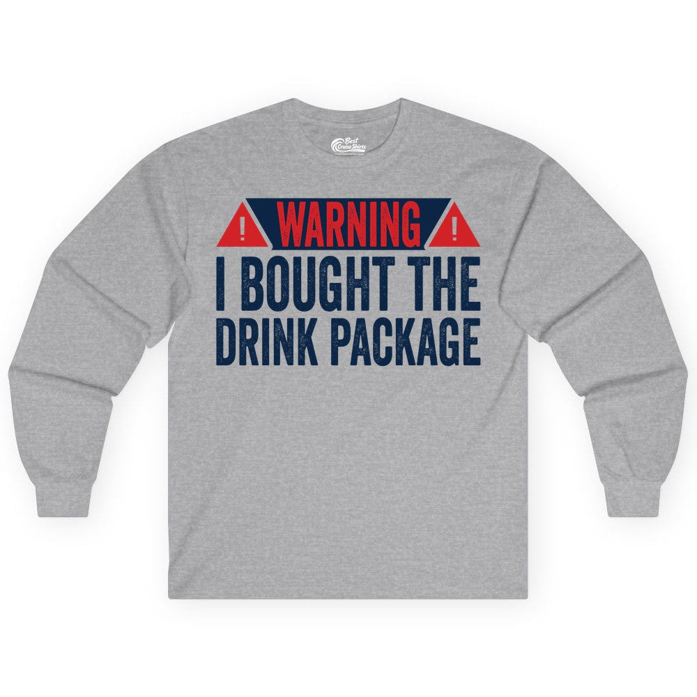 Cruise Drink Package Shirt - Funny Cruise Warning Drinking Tee (Long Sleeve) in Sport Grey - Warning I Bought The Drink Package Funny Cruise Shirt