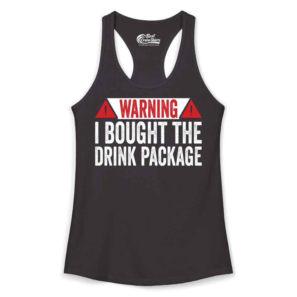 Cruise Drink Package Shirt - Funny Cruise Warning Drinking Tee (Ladies Tank) in Black - Warning I Bought The Drink Package Funny Cruise Shirt