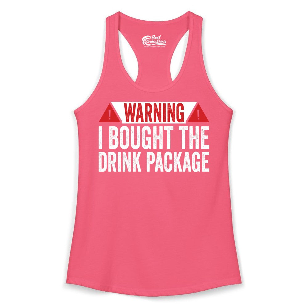 Cruise Drink Package Shirt - Funny Cruise Warning Drinking Tee (Ladies Tank) in Hot Pink - Warning I Bought The Drink Package Funny Cruise Shirt