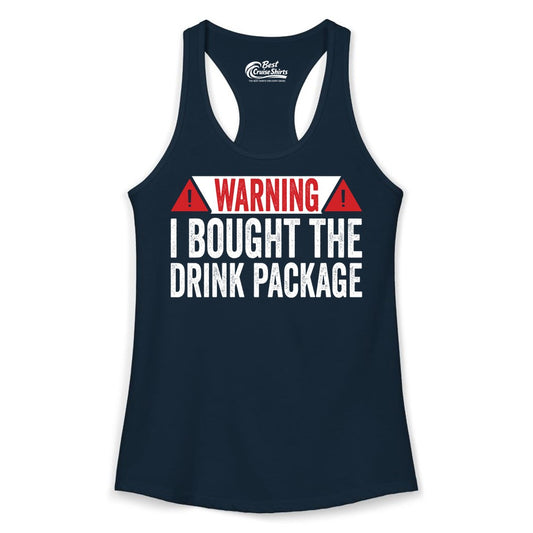 Cruise Drink Package Shirt - Funny Cruise Warning Drinking Tee (Ladies Tank) in Solid Midnight Navy - Warning I Bought The Drink Package Funny Cruise Shirt