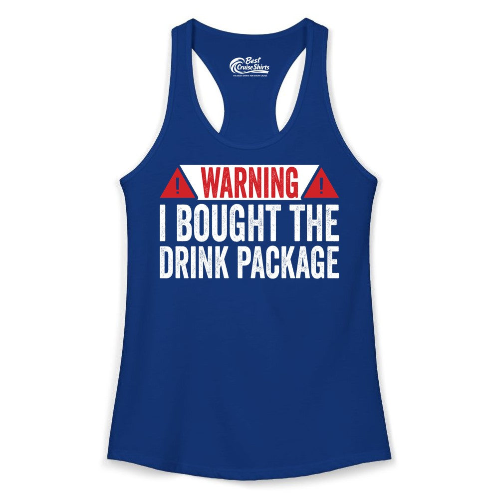 Cruise Drink Package Shirt - Funny Cruise Warning Drinking Tee (Ladies Tank) in Solid Royal - Warning I Bought The Drink Package Funny Cruise Shirt
