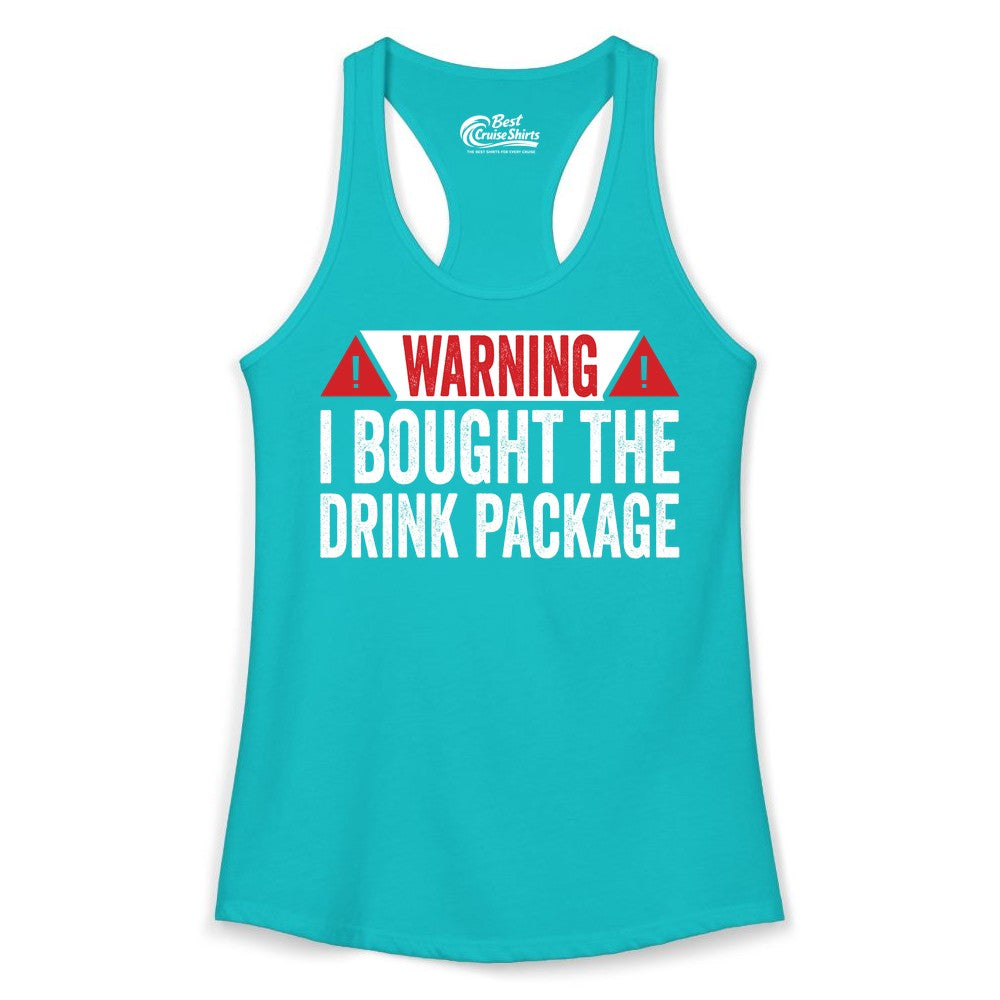 Cruise Drink Package Shirt - Funny Cruise Warning Drinking Tee (Ladies Tank) in Tahiti Blue - Warning I Bought The Drink Package Funny Cruise Shirt