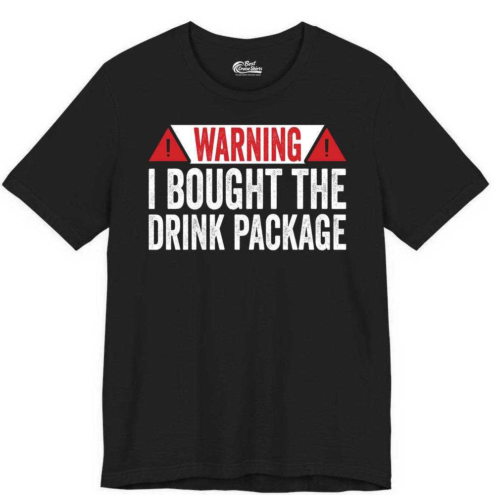 Cruise Drink Package Shirt - Funny Cruise Warning Drinking Tee (Premium Tee) in Black - Warning I Bought The Drink Package Funny Cruise Shirt
