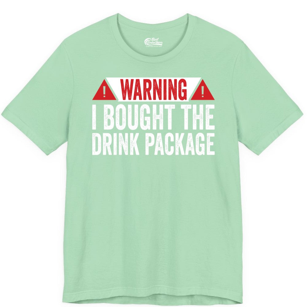 Cruise Drink Package Shirt - Funny Cruise Warning Drinking Tee (Premium Tee) in Mint - Warning I Bought The Drink Package Funny Cruise Shirt