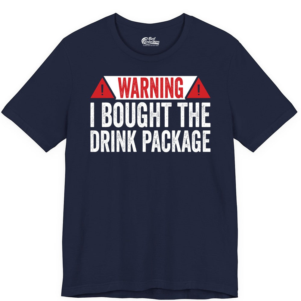 Cruise Drink Package Shirt - Funny Cruise Warning Drinking Tee (Premium Tee) in Navy - Warning I Bought The Drink Package Funny Cruise Shirt