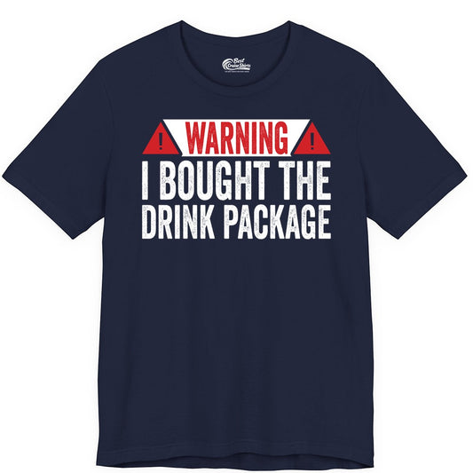 Cruise Drink Package Shirt - Funny Cruise Warning Drinking Tee (Premium Tee) in Navy - Warning I Bought The Drink Package Funny Cruise Shirt